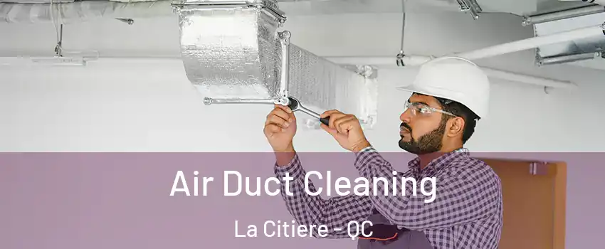  Air Duct Cleaning La Citiere - QC