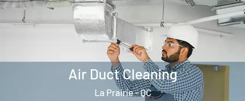  Air Duct Cleaning La Prairie - QC