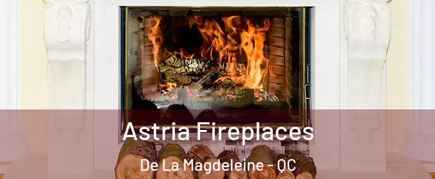  Astria Fireplaces De La Magdeleine - QC