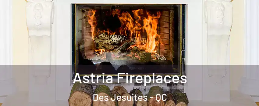  Astria Fireplaces Des Jesuites - QC