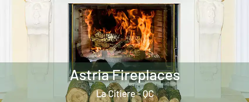  Astria Fireplaces La Citiere - QC