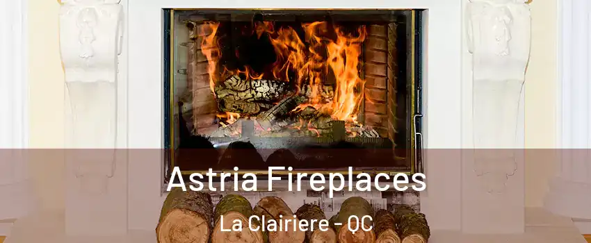 Astria Fireplaces La Clairiere - QC