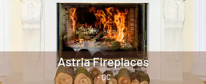  Astria Fireplaces - QC