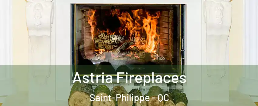  Astria Fireplaces Saint-Philippe - QC