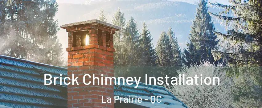  Brick Chimney Installation La Prairie - QC