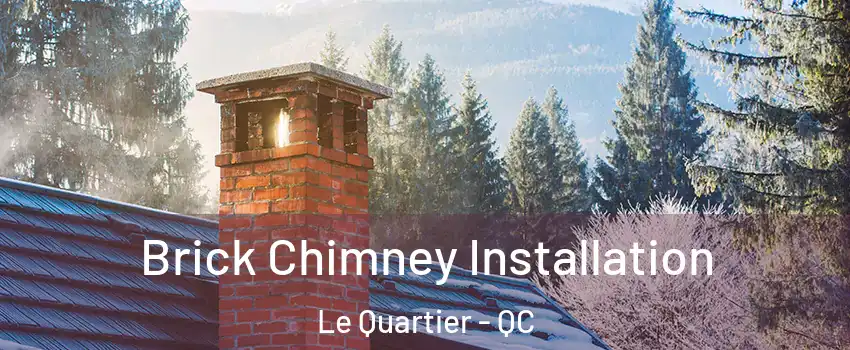  Brick Chimney Installation Le Quartier - QC