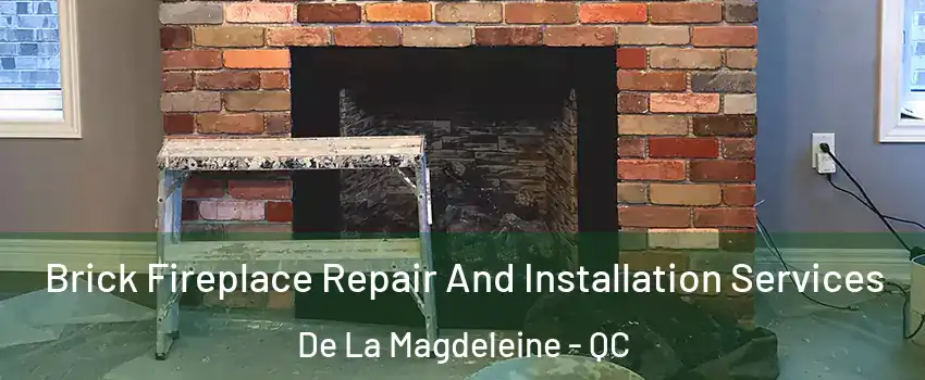  Brick Fireplace Repair And Installation Services De La Magdeleine - QC