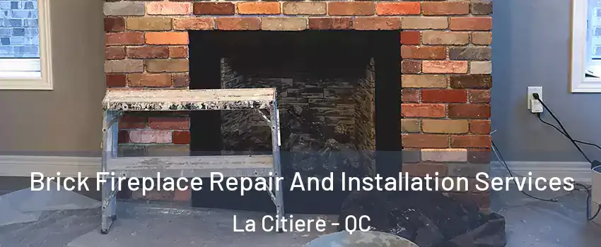  Brick Fireplace Repair And Installation Services La Citiere - QC