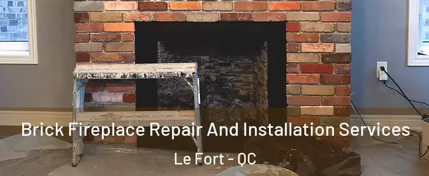  Brick Fireplace Repair And Installation Services Le Fort - QC