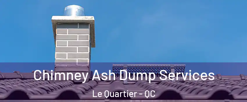  Chimney Ash Dump Services Le Quartier - QC