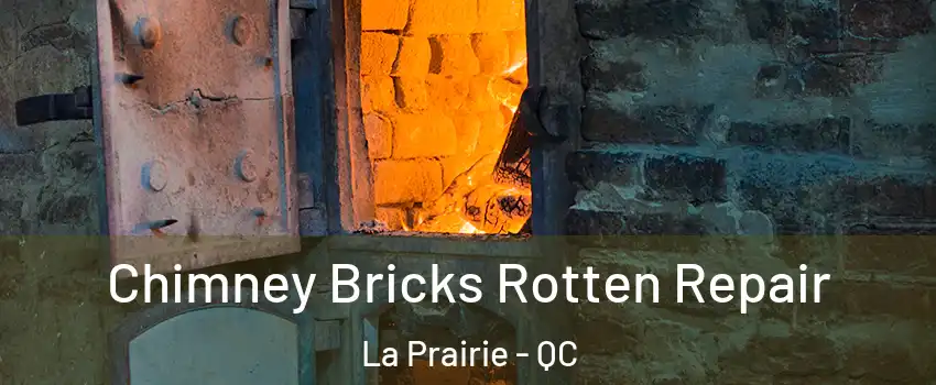  Chimney Bricks Rotten Repair La Prairie - QC