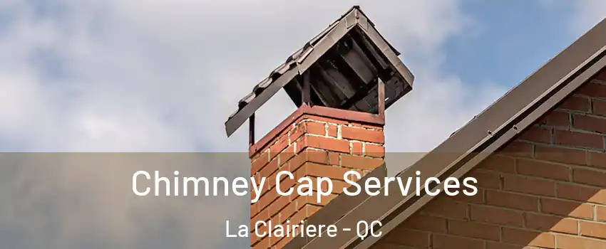  Chimney Cap Services La Clairiere - QC