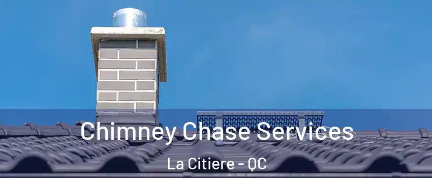  Chimney Chase Services La Citiere - QC