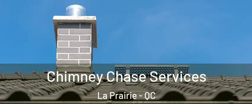  Chimney Chase Services La Prairie - QC