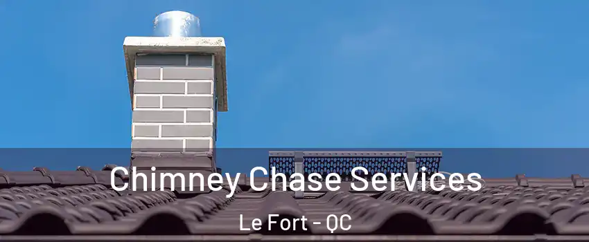  Chimney Chase Services Le Fort - QC