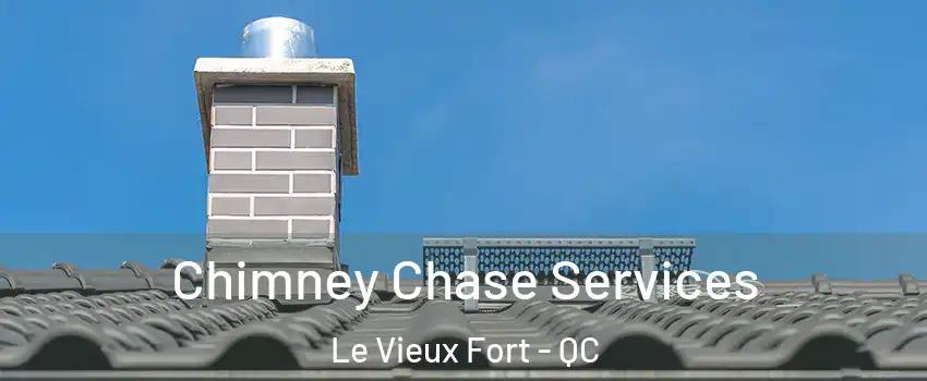  Chimney Chase Services Le Vieux Fort - QC
