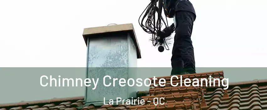  Chimney Creosote Cleaning La Prairie - QC
