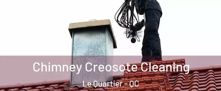  Chimney Creosote Cleaning Le Quartier - QC