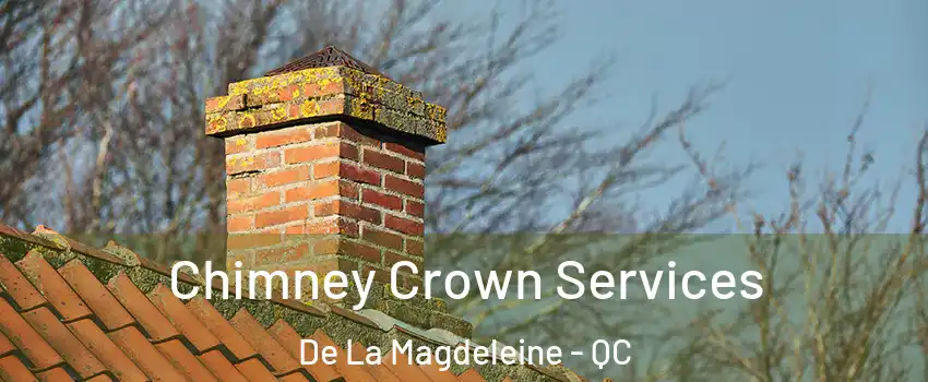  Chimney Crown Services De La Magdeleine - QC