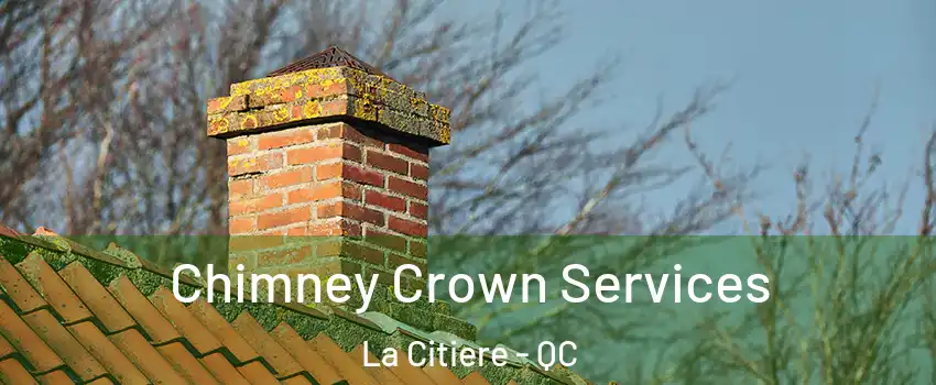  Chimney Crown Services La Citiere - QC