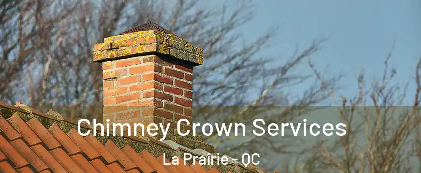  Chimney Crown Services La Prairie - QC