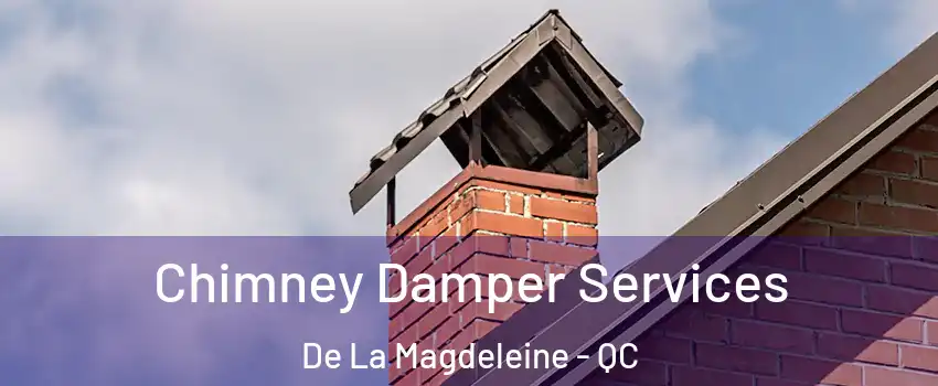  Chimney Damper Services De La Magdeleine - QC