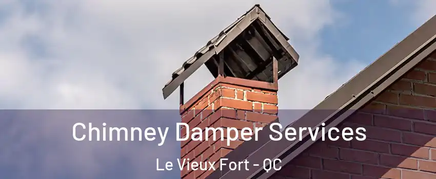  Chimney Damper Services Le Vieux Fort - QC