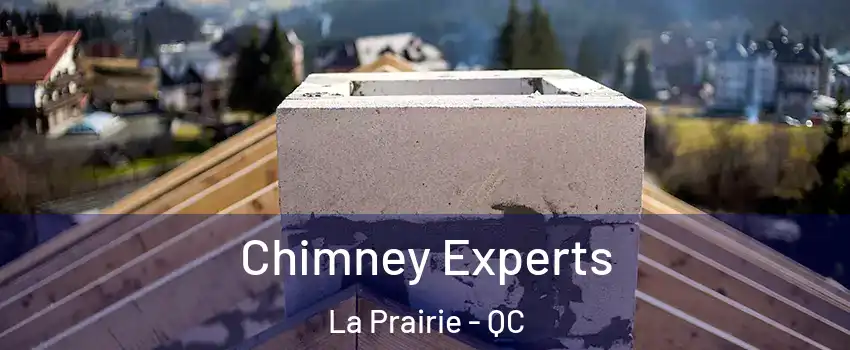 Chimney Experts La Prairie - QC