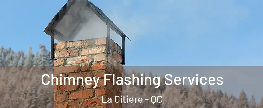 Chimney Flashing Services La Citiere - QC