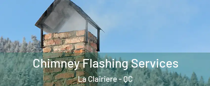 Chimney Flashing Services La Clairiere - QC