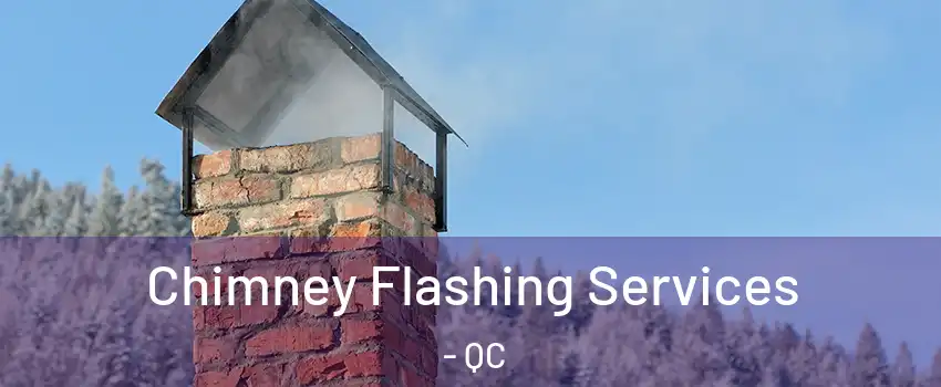  Chimney Flashing Services - QC