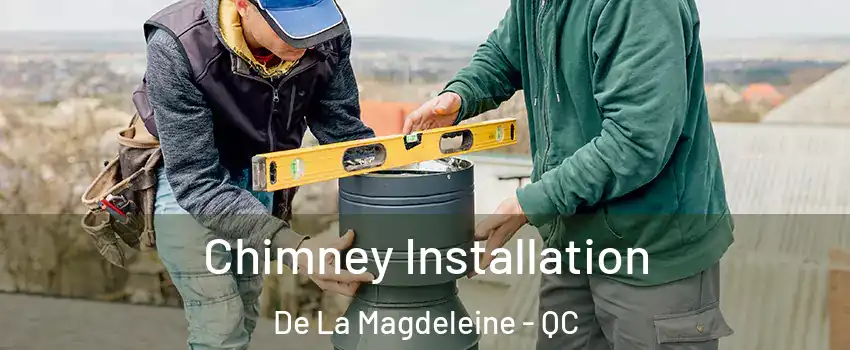  Chimney Installation De La Magdeleine - QC