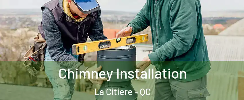  Chimney Installation La Citiere - QC