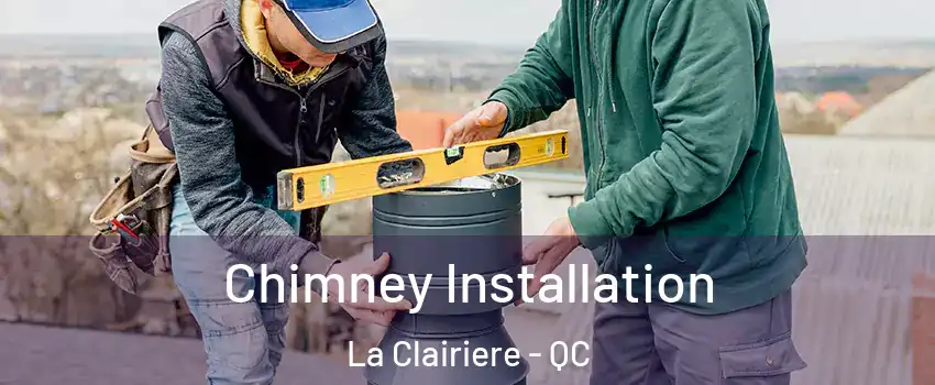  Chimney Installation La Clairiere - QC