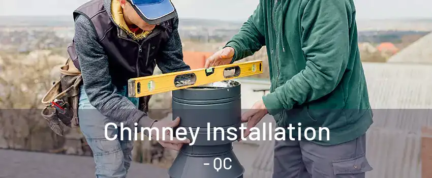  Chimney Installation - QC