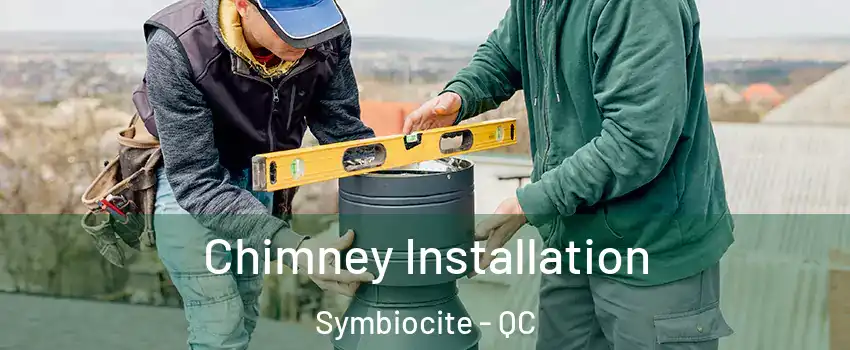 Chimney Installation Symbiocite - QC