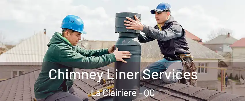 Chimney Liner Services La Clairiere - QC