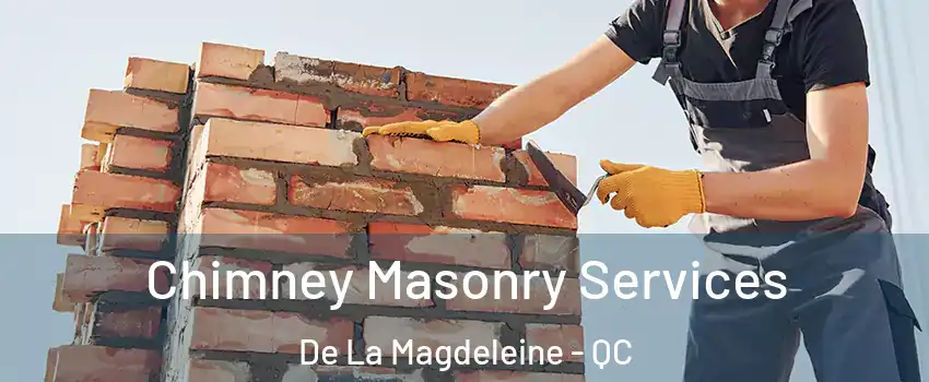  Chimney Masonry Services De La Magdeleine - QC