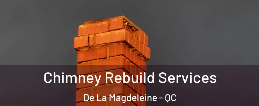  Chimney Rebuild Services De La Magdeleine - QC