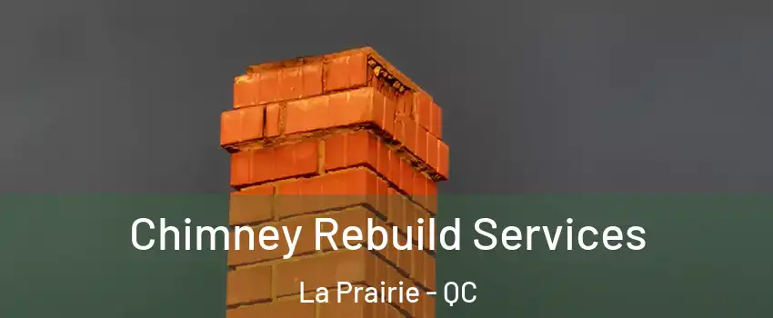 Chimney Rebuild Services La Prairie - QC