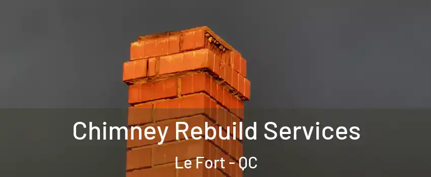  Chimney Rebuild Services Le Fort - QC