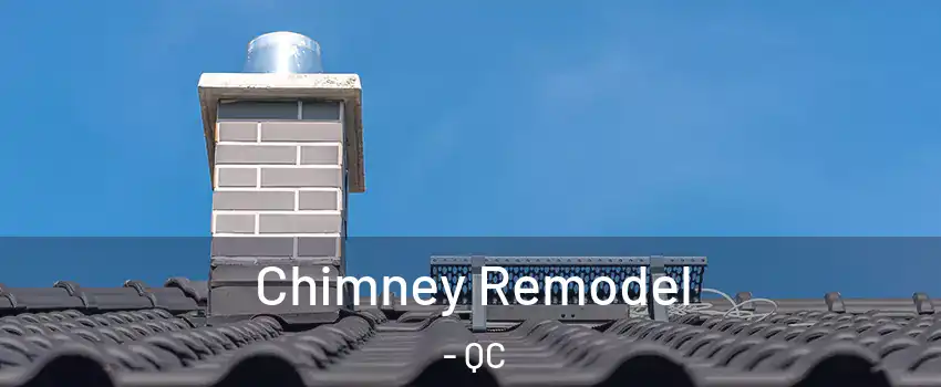 Chimney Remodel - QC