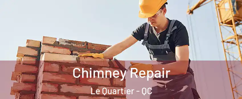  Chimney Repair Le Quartier - QC