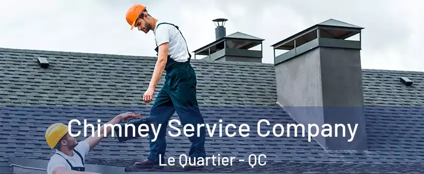  Chimney Service Company Le Quartier - QC