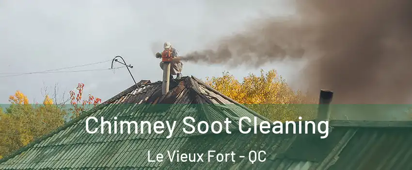  Chimney Soot Cleaning Le Vieux Fort - QC