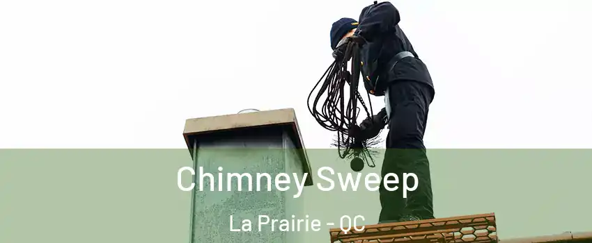  Chimney Sweep La Prairie - QC