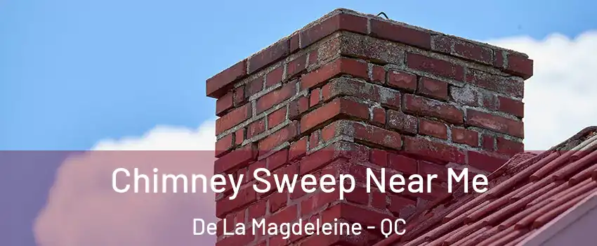  Chimney Sweep Near Me De La Magdeleine - QC
