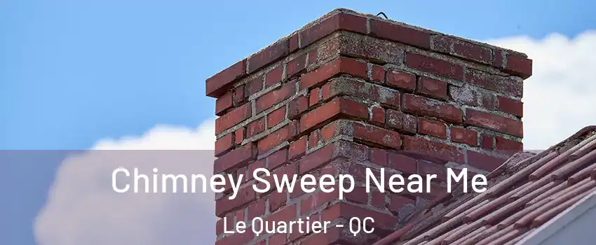 Chimney Sweep Near Me Le Quartier - QC