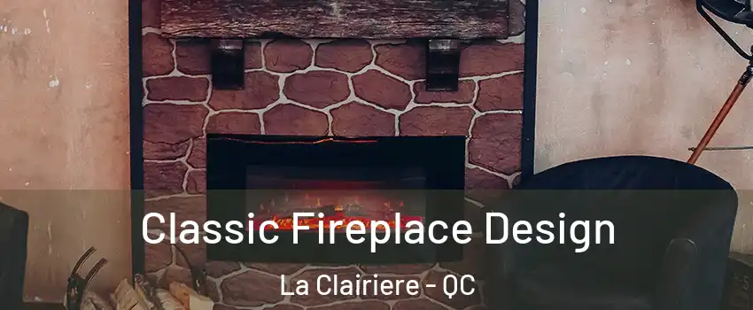  Classic Fireplace Design La Clairiere - QC