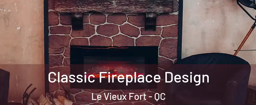  Classic Fireplace Design Le Vieux Fort - QC